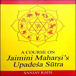 A Course on Jaimini Maharsi's Upadesa Sutra [English]