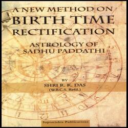 A New Method on Birth Time Rectification -Astrology of Sadhu Paddathi [English]
