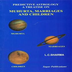 Predictive Astrology a Treatise on Muhurta, Marriages and Children [English]